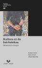 Kultura Ez Da Bat-Batekoa. Bertsolaritza Aztergai - Preview