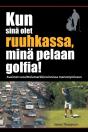 Kun Sina Olet Ruuhkassa, Mina Pelaan Golfia! (While You'Re In A Traffic Jam, I'M Playing Golf!) - Preview