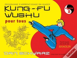 Capa do artigo Kung-Fu Wushu Pour Tous Cycle 2 ; Programme D'Apprentissage En Images ; Techniques Du Style De Shaolin