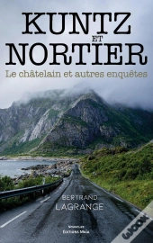 Kuntz Et Nortier : Le Châtelain Et Autres Enquêtes
