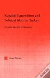 Kurdish Nationalism And Political Islam In Turkey