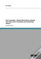 Capa do artigo Kurt Tucholsky - Welche Motivation Verbirgt Sich Hinter Kurt Tucholskys Journalistischer Arbeit?