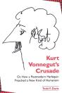 Kurt Vonnegut'S Crusade; Or, How A Postmodern Harlequin Preached A New Kind Of Humanism - Preview
