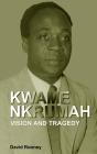 Kwame Nkrumah. Vision And Tragedy - Preview