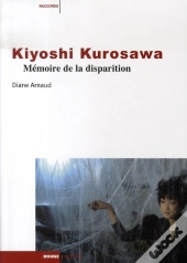 Kyioshi Kurosawa ; Mémoire De La Disparition