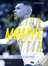 Kylian Mbappé Lottin : Le Monde À Ses Pieds