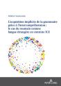 L’Acquisition Implicite De La Grammaire Grâce À L’Intercompréhension : Le Cas Du Roumain Comme Langue Étrangère En Contexte Ice - Preview