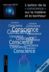 L Action De La  Conscience  Sur La Matiere Et Le Bonheur