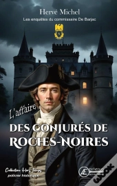 L Affaire Des Conjures De Roches-Noires : Les Enquetes Du Comissaire De Barjac