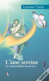 L Ame Sereine - La Vulnerabilite Heureuse