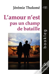 L Amour N Est Pas Un Champ De Bataille