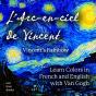 L' Arc-En-Ciel De Vincent / Vincent'S Rainbow - Preview
