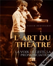 L Art Du Theatre La Voix Le Geste La Prononciation - Le Guide De Reference De Sarah