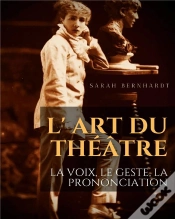 Capa do artigo L Art Du Theatre La Voix Le Geste La Prononciation - Le Guide De Reference De Sarah