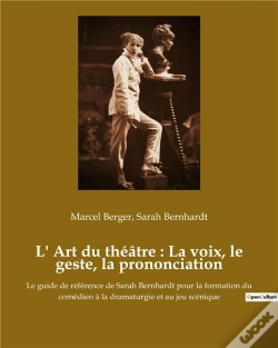 Capa do artigo L Art Du Theatre La Voix Le Geste La Prononciation - Le Guide De Reference De Sarah
