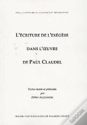 L' Écriture De L'Exégèse Dans L'Oeuvre De Paul Claudel