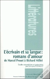L' Écrivain Et Sa Langue : Romans D'Amour De Marcel Proust À Richard Millet