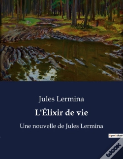 Capa do artigo L Elixir De Vie - Une Nouvelle De Jules Lermina