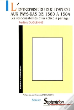 Capa do artigo L' Entreprise Du Duc D'Anjouaux Pays-Bas De 1580 À 1584 : Les Responsabilités D'Un Échec À Partager