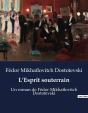 L Esprit Souterrain - Un Roman De Fedor Mikhailovitc - Preview