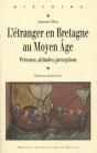 L' Etranger En Bretagne Au Moyen Âge : Présence, Attitudes, Perceptions - Preview