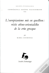 L' Européanisme Mis En Question : Récits Ethno-Orientalistes Et Ethno-Occidentalistes De La Crise