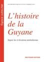 L' Histoire De La Guyane : Depuis Les Civilisations Amérindiennes - Preview