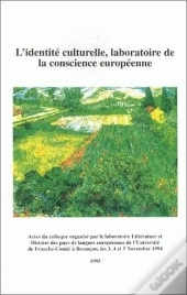 L' Identité Culturelle, Laboratoire De La Conscience Européenne : Colloque International Organisé À L'Université De Franche-Comté, 3-5 Nov. 1994