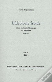 L' Idéologie Froide : Essai Sur Le Dépérissement Du Marxisme