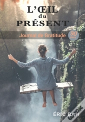 L' Il Du Pr Sent: Journal De Gratitude,