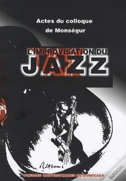 Capa do artigo L' Improvisation Du Jazz : 2e Colloque De Monségur, 23 Juil. 2004