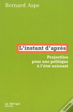 Capa do artigo L' Instant D'Après : Projectiles Pour Une Politique À L'État Naissant