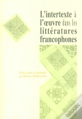 L' Intertexte À L'Oeuvre Dans Les Littératures Francophones