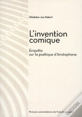 L' Invention Comique : Enquête Sur La Poétique D'Aristophane