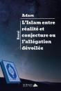 L Islam Entre Realité Et Conjecture Ou L Allegation Devoilee - Preview