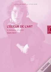 L' Odeur De L'Art : Un Panorama De L'Art Olfactif