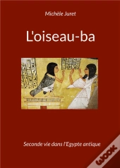 L Oiseau Ba - Seconde Vie Dans L Egypte Anti
