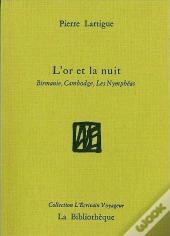 L' Or Et La Nuit : Birmanie, Cambodge, Les Nymphéas