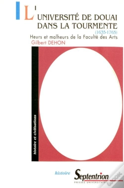 Capa do artigo L' Universite De Douai Dans La Tourmente (1635-1765) (L') : Heurs Et Malheurs De La Faculté Des Arts