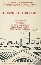 L' Usine Et Le Bureau - Itineraires Sociaux Et Professionnels Dans L'Entreprise Xixe Et Xxe Siecles
