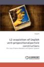 L2 Acquisition Of English Verb-Prepositional/Particle Constructions - Preview