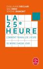 La 25e Heure ; Comment Travailler 1 Heure De Moins Chaque Jour - Preview