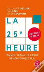 La 25e Heure : Comment Travailler 1 Heure De Moins Chaque Jour