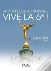 Capa do artigo La 5e République Est Morte ; Vive La 6e !