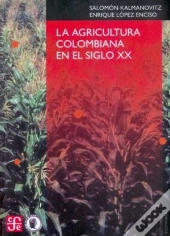 La Agricultura Colombiana En El Siglo Xx 