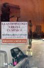 La Antropologia Urbana En Mexico   - Preview
