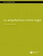 La Arquitectura Como Lugar - Preview