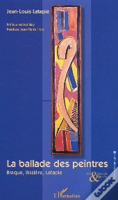 La Ballade Des Peintres ; Braque, Bissiere, Latapie