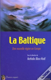 La Baltique ; Une Nouvelle Region En Europe