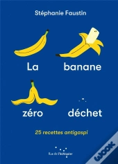 La Banane Zéro Déchet : 25 Recettes Anti-Gaspi